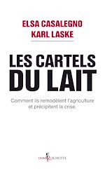 Télécharger le livre :  Les Cartels du lait. Comment ils remodèlent l'agriculture et précipitent la crise.
