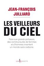 Télécharger le livre :  Les Veilleurs du ciel. Face aux grands pollueurs, des communautés de femmes et d'hommes inventent un