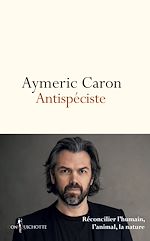 Télécharger le livre :  Antispéciste. Réconcilier l'humain, l'animal, la nature