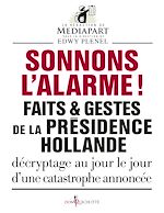 Download this eBook Sonnons l'alarme !. Faits & gestes de la présidence Hollande