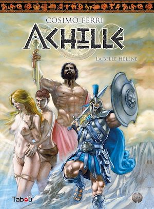 Téléchargez le livre :  Achille - La belle Hélène : Tome 1