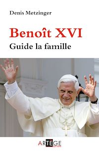 Téléchargez le livre :  Benoît XVI guide la famille