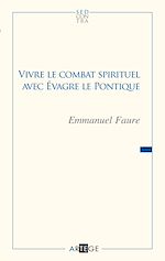 Download this eBook Vivre le combat spirituel avec Évagre le Pontique