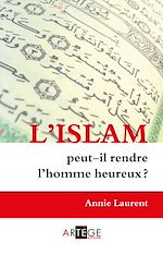 Télécharger le livre :  L'Islam peut-il rendre l'homme heureux ?
