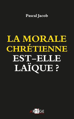 Télécharger le livre :  La morale chrétienne est-elle laïque ?
