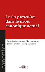 Download this eBook Le ius particulare dans le droit canonique actuel