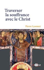 Download this eBook Traverser la souffrance avec le Christ