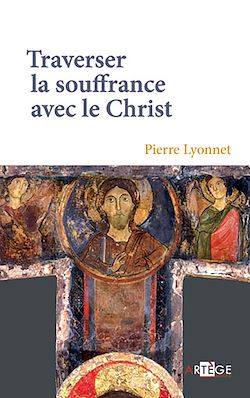 Télécharger le livre :  Traverser la souffrance avec le Christ
