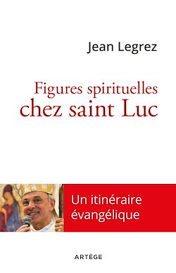 Télécharger le livre :  Figures spirituelles chez saint Luc