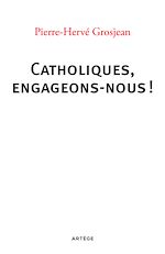 Télécharger le livre :  Catholiques, engageons-nous !