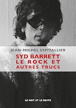 Télécharger le livre :  Syd Barrett le rock et autres trucs