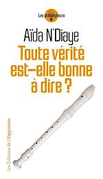 Download this eBook Toute la vérité est-elle bonne à dire?