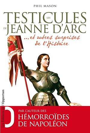 Téléchargez le livre :  Les Testicules de Jeanne d'Arc.. et autres surprises de l'Histoire