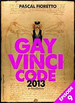 Télécharger le livre :  Gay Vinci code 2013 (Episode 9)