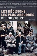 Download this eBook Les décisions les plus absurdes de l'Histoire
