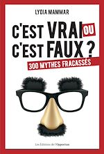 Download this eBook C'est vrai ou c'est faux ? 300 mythes fracassés