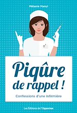 Download this eBook Piqûre de rappel ! Confessions d'une infirmière