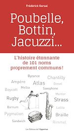 Download this eBook L'histoire étonnante de 101 noms proprement communs ! - Poubelle, Bottin, Jacuzzi