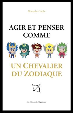 Télécharger le livre :  Agir et penser comme un chevalier du zodiaque