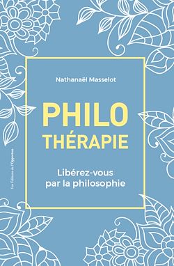 Télécharger le livre :  Philothérapie - Libérez-vous par la philosophie