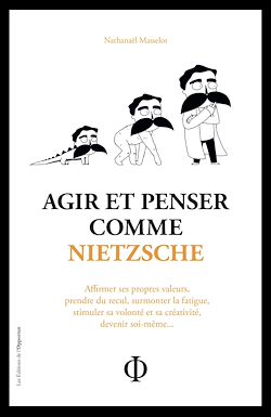 Télécharger le livre :  Agir et penser comme Nietzsche