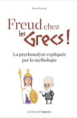 Télécharger le livre :  Freud chez les Grecs ! - La psychanalyse expliquéepar la mythologie