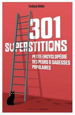 Télécharger le livre :  301 superstitions - Petite encyclopédie des peurs et sagesses populaires
