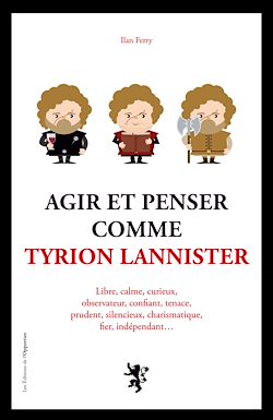 Télécharger le livre :  Agir et penser comme Tyrion Lannister