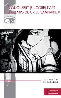 Télécharger le livre :  A quoi sert (encore) l'art en temps de crise sanitaire ?