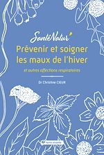 Télécharger le livre :  Prévenir et soigner les maux de l'hiver et autres affections respiratoires