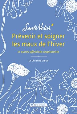 Télécharger le livre :  Prévenir et soigner les maux de l'hiver et autres affections respiratoires