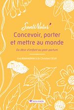 Télécharger le livre :  Concevoir, porter et mettre au monde : Du désir d'enfant au post-partum