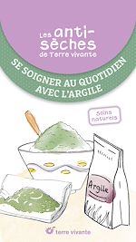 Télécharger le livre :  Les antisèches de Terre vivante : Se soigner au quotidien avec l'argile