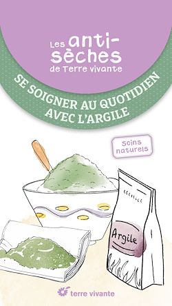 Télécharger le livre :  Les antisèches de Terre vivante : Se soigner au quotidien avec l'argile