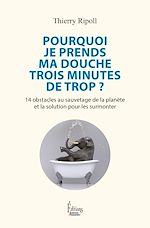 Télécharger le livre :  Pourquoi je prends ma douche trois minutes de trop ? - 14 obstacles au sauvetage de la planète et la