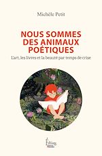 Télécharger le livre :  Nous sommes des animaux poétiques - L'art, les livres et la beauté par temps de crise