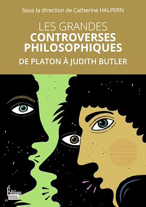 Téléchargez le livre :  Les grandes controverses philosophiques - De Platon à Judith Butler