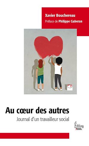 Téléchargez le livre :  Au coeur des autres - Journal d'un travailleur social