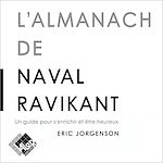 Télécharger le livre :  L'Almanach de Naval Ravikant. Un guide pour s'enrichir et être heureux