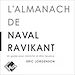 Télécharger le livre :  L'Almanach de Naval Ravikant. Un guide pour s'enrichir et être heureux