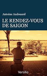 Télécharger le livre :  Le rendez-vous de Saïgon