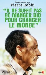 Télécharger le livre :  Il ne suffit pas de manger bio pour changer le monde: conversations avec Pierre Rabhi
