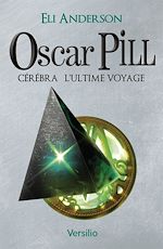 Télécharger le livre :  Oscar Pill, Tome 5 : Cerebra - L'ultime voyage