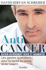 Download this eBook Anticancer (nouvelle édition) : Les gestes quotidiens pour la santé du corps et de l'esprit