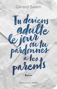 Téléchargez le livre :  Tu deviens adulte le jour où tu pardonnes à tes parents