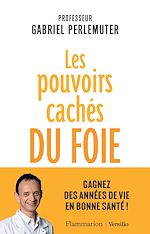 Télécharger le livre :  Les pouvoirs cachés du foie