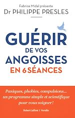 Télécharger le livre :  Guérir de vos angoisses en 6 séances