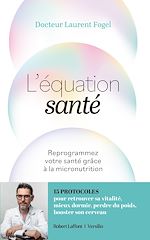 Télécharger le livre :  L'équation santé - Reprogrammez votre santé grâce à la micronutrition
