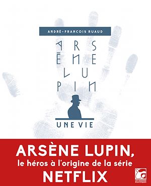 Téléchargez le livre :  Arsène Lupin, une vie