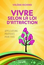 Télécharger le livre :  Vivre selon la loi d'attraction : Applications pratiques pour tous